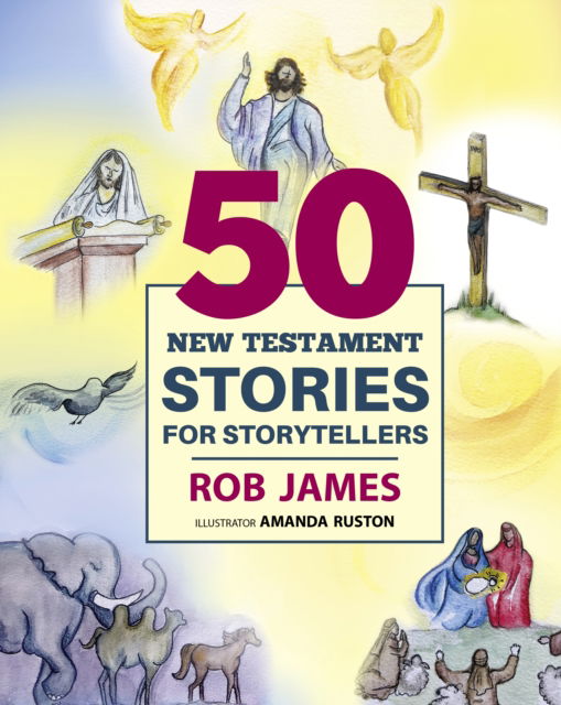 Cover for Rob James · Fifty New Testament Stories for Storytellers (Hardcover Book) (2025)