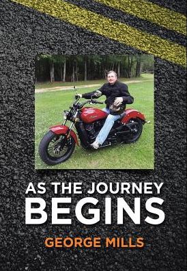 As the Journey Begins - George Mills - Books - Christian Faith Publishing, Inc. - 9781642992403 - April 25, 2023