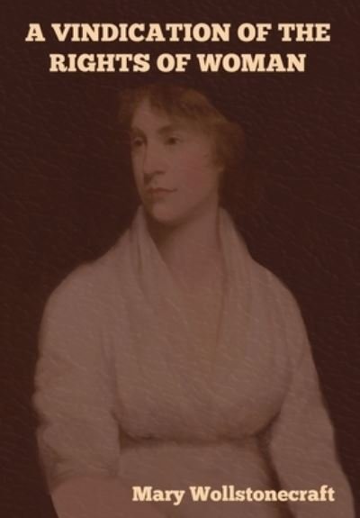 Cover for Mary Wollstonecraft · A Vindication of the Rights of Woman (Innbunden bok) (2021)