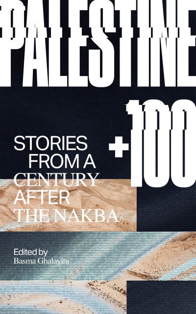 Cover for Basma Ghalayini · Palestine +100 : Stories from a Century after the Nakba (Paperback Book) (2022)