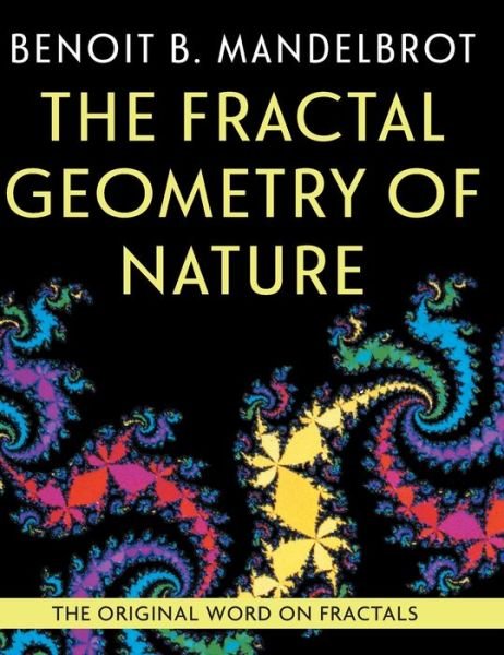 Cover for Benoit B Mandelbrot · The Fractal Geometry of Nature (Innbunden bok) (2021)