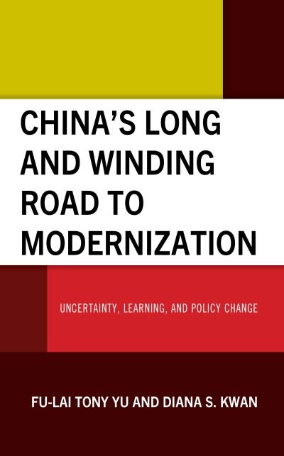 China’s Long and Winding Road to Modernization: Uncertainty, Learning, and Policy Change - Fu-Lai Tony Yu - Livros - Lexington Books - 9781666934403 - 15 de setembro de 2023
