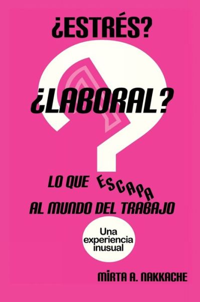 ?Estres? ?Laboral? Lo que escapa al mundo del trabajo - Mirta Adriana Nakkache - Böcker - Independently Published - 9781672832403 - 8 december 2019