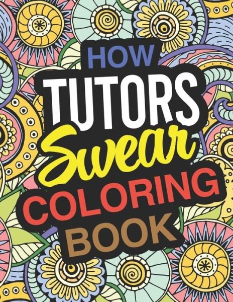 Cover for Jennifer James · How Tutors Swear Coloring Book (Paperback Book) (2019)