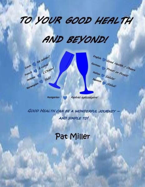 Cover for Pat Miller · To Your Good Health and Beyond (Paperback Book) (2019)