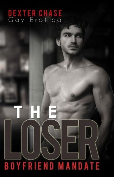 Cover for Dexter Chase · The Loser: Boyfriend Mandate (Pocketbok) (2014)