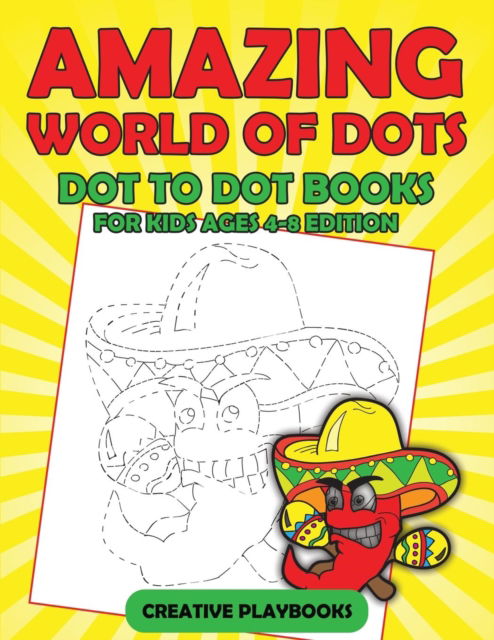 Cover for Creative Playbooks · Amazing World Of Dots - Dot To Dot Books For Kids Ages 4-8 Edition (Paperback Book) (2016)