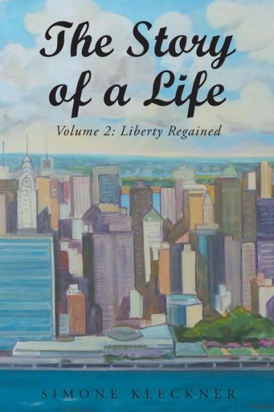 Cover for Simone M Kleckner · The Story of a Life - Liberty Regained, Volume 2 (Paperback Book) (2016)