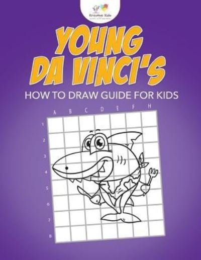 Young Da Vinci's How to Draw Guide for Kids - Kreative Kids - Książki - Kreative Kids - 9781683777403 - 15 września 2016