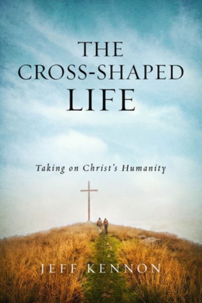 Cover for Jeff Kennon · The Cross-Shaped Life (Paperback Book) (2021)