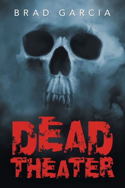 Cover for Brad Garcia · Dead Theater (Paperback Book) (2019)