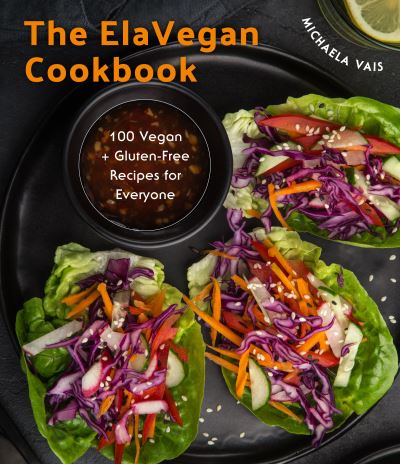 Cover for Michaela Vais · Simple and Delicious Vegan: 100 Vegan and Gluten-Free Recipes Created by ElaVegan (Plant Based, Raw Food) (Hardcover bog) (2023)