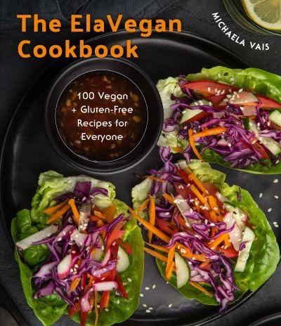 Cover for Michaela Vais · Simple and Delicious Vegan: 100 Vegan and Gluten-Free Recipes Created by ElaVegan (Plant Based, Raw Food) (Inbunden Bok) (2023)