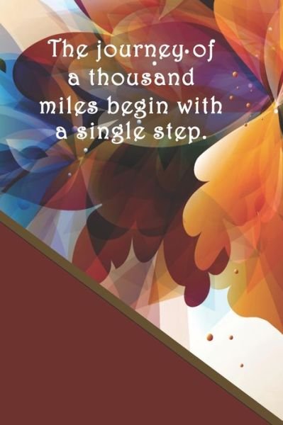 The journey of a thousand miles begin with a single step. - Sarah Cullen - Livros - Independently published - 9781693523403 - 16 de setembro de 2019