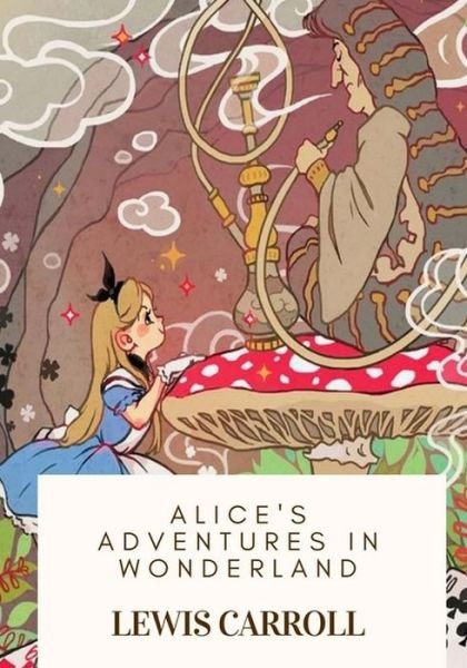 Alice's Adventures in Wonderland - Lewis Carroll - Boeken - Createspace Independent Publishing Platf - 9781717104403 - 17 april 2018