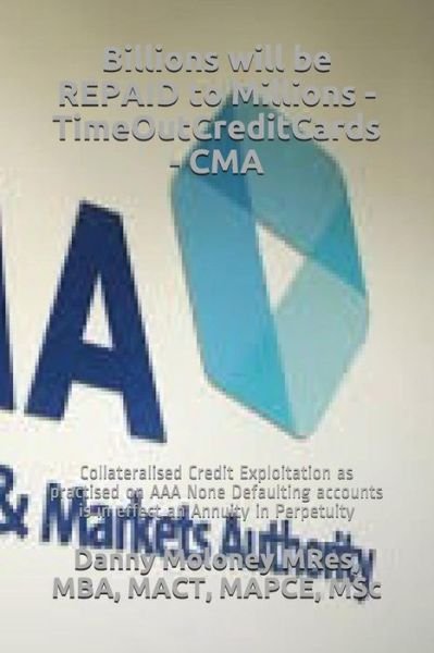 Cover for Mba Mact Mapce Msc Danny Molon Mres · Billions Will Be Repaid to Millions - Timeoutcreditcards - CMA (Paperback Bog) (2018)