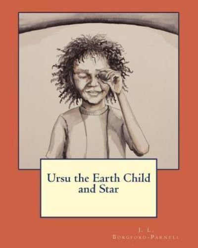 Cover for J L Borgford-Parnell · Ursu the Earth Child and Star (Paperback Book) (2018)