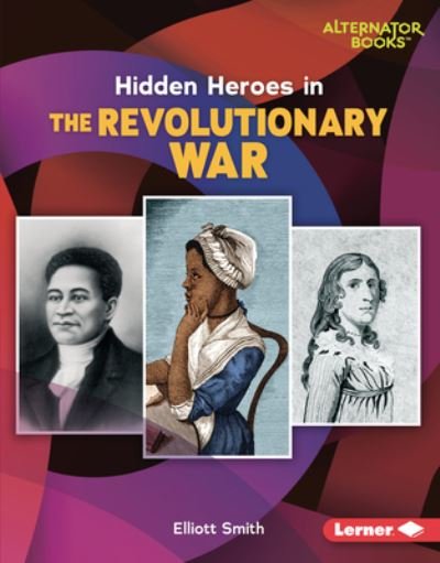Cover for Elliott Smith · Hidden Heroes in the Revolutionary War (Hardcover bog) (2022)