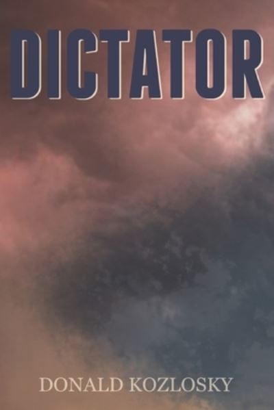 Cover for Donald Kozlosky · Dictator (Paperback Book) (2019)
