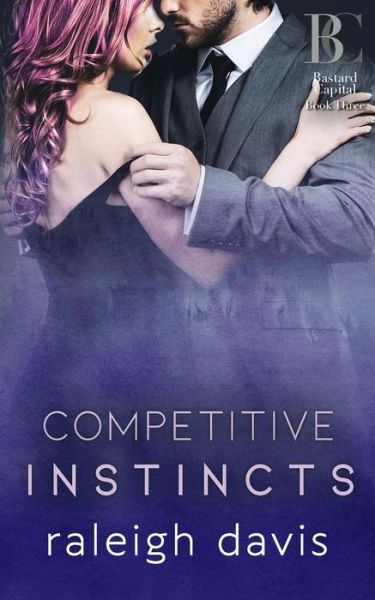 Cover for Raleigh Davis · Competitive Instincts: A billionaire bad boy enemies to lovers romance - Bastard Capital (Paperback Book) (2019)