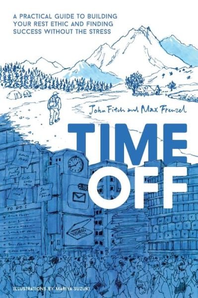 Cover for John Fitch · Time Off: A Practical Guide to Building Your Rest Ethic and Finding Success Without the Stress (Pocketbok) (2020)