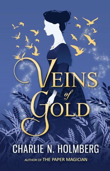 Veins of Gold - Charlie N. Holmberg - Books - Pegasus Books - 9781737016403 - July 17, 2018