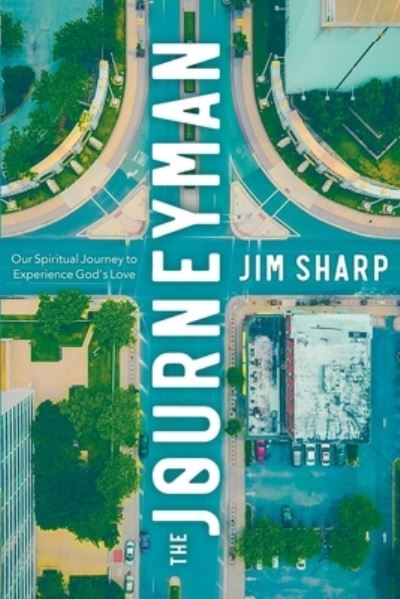 Cover for Jim Sharp · The Journeyman: Our Spiritual Journey to Experience God's Love (Paperback Book) (2021)