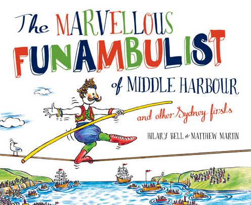 Cover for Hilary Bell · The Marvellous Funambulist of Middle Harbour and Other Sydney Firsts (Hardcover Book) (2015)