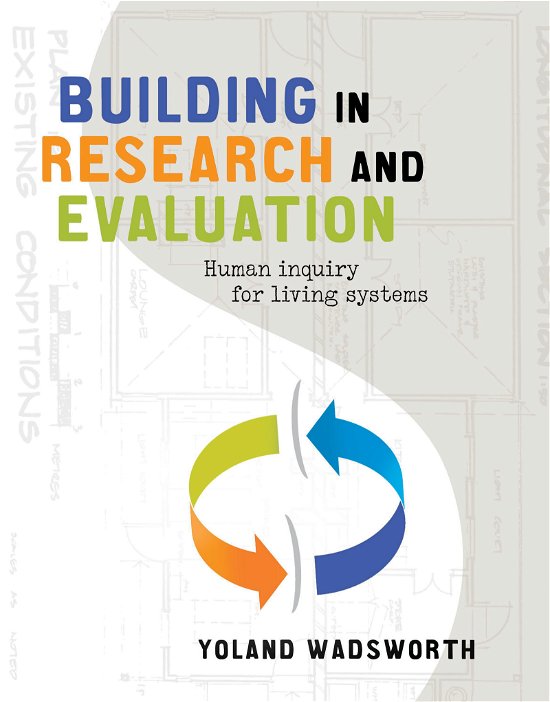 Cover for Yoland Wadsworth · Building in Research and Evaluation: Human inquiry for living systems (Taschenbuch) (2010)