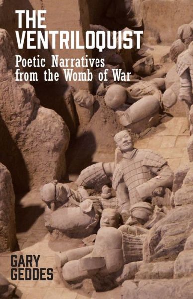 Cover for Gary Geddes · The Ventriloquist: Poetic Narratives from the Womb of War (Paperback Book) (2021)