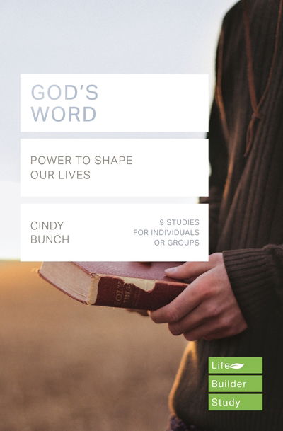 God's Word (Lifebuilder Study Guides): Power to Shape our Lives - Cindy Bunch - Książki - Inter-Varsity Press - 9781783598403 - 31 grudnia 2018