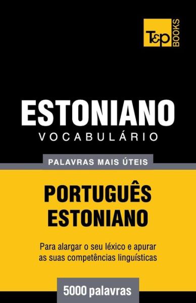 Cover for Andrey Taranov · Vocabulário Português-estoniano - 5000 Palavras Mais Úteis (Paperback Book) [Portuguese edition] (2014)