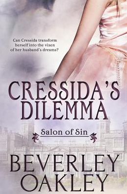 Cover for Beverley Oakley · Salon of Sin: Cressida's Dilemma (Paperback Book) (2015)