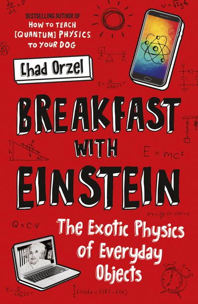 Cover for Chad Orzel · Breakfast with Einstein: The Exotic Physics of Everyday Objects (Paperback Book) (2019)
