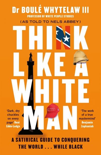Cover for Whytelaw, Dr Boule, III · Think Like a White Man: A Satirical Guide to Conquering the World . . . While Black (Pocketbok) [Main edition] (2020)