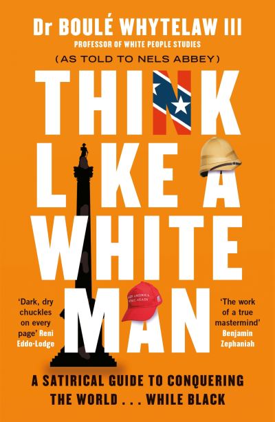 Cover for Whytelaw, Dr Boule, III · Think Like a White Man: A Satirical Guide to Conquering the World . . . While Black (Paperback Book) [Main edition] (2020)