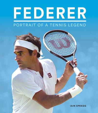 Cover for Iain Spragg · Federer: Portrait of a Tennis Legend (Hardcover Book) (2019)