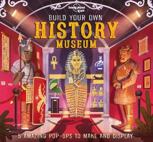 Lonely Planet Kids Build Your Own History Museum - Build Your Own - Lonely Planet Kids - Bøger - Lonely Planet Global Limited - 9781788689403 - 13. marts 2020
