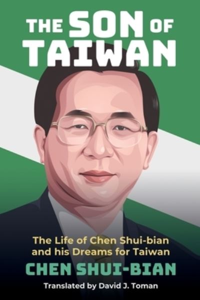 The Son of Taiwan - Chen Shui-Bian - Bücher - Eastbridge Books - 9781788692403 - 16. Februar 2021