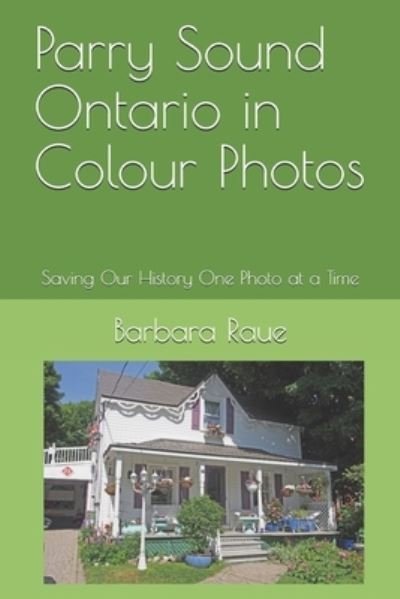 Cover for Barbara Raue · Parry Sound Ontario in Colour Photos (Pocketbok) (2018)