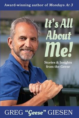 It's All About Me - Greg Geese Giesen - Libros - Greg Giesen - 9781792312403 - 18 de septiembre de 2019