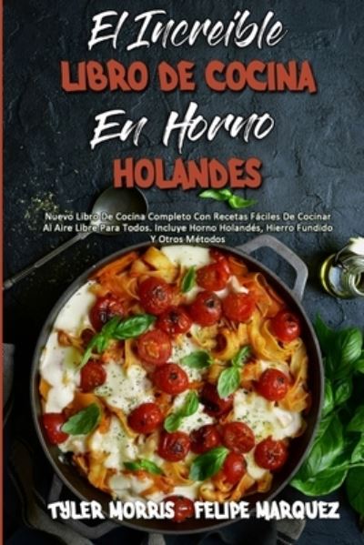 Cover for Tyler Morris · El Increible Libro De Cocina En Horno Holandes (Paperback Book) (2021)