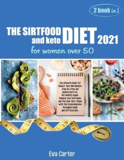 Cover for Eva Carter · THE SIRTFOOD DIET 2021 and keto diet for women over 50 (Paperback Book) (2021)