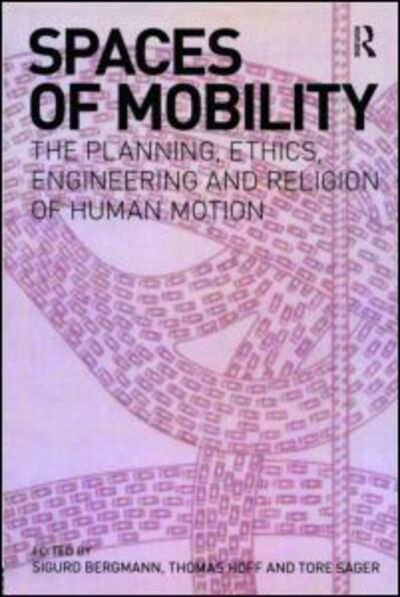 Cover for Sigurd Bergmann · Spaces of Mobility: Essays on the Planning, Ethics, Engineering and Religion of Human Motion (Paperback Book) (2008)