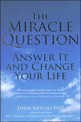 Cover for Linda Metcalf · Miracle Question: Answer it and Change Your Life (Paperback Book) [New edition] (2006)