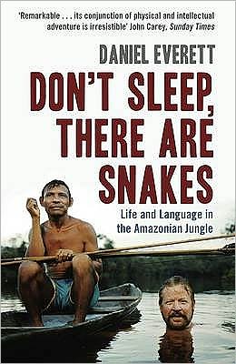 Don't Sleep, There are Snakes: Life and Language in the Amazonian Jungle - Everett, Daniel (Dean of Arts and Sciences at Bentley University) - Libros - Profile Books Ltd - 9781846680403 - 6 de agosto de 2009