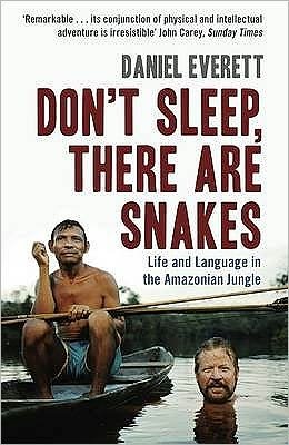 Cover for Everett, Daniel (Dean of Arts and Sciences at Bentley University) · Don't Sleep, There are Snakes: Life and Language in the Amazonian Jungle (Paperback Bog) [Main edition] (2009)