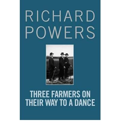 Cover for Richard Powers · Three Farmers on Their Way to a Dance: From the Booker Prize-shortlisted author of BEWILDERMENT (Pocketbok) [Main edition] (2010)