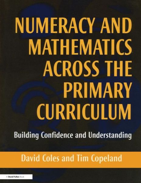 Cover for David Coles · Numeracy and Mathematics Across the Primary Curriculum: Building Confidence and Understanding (Paperback Book) (2002)