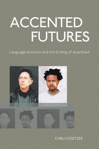 Accented Futures: Language activism and the ending of apartheid - Carli Coetzee - Books - Wits University Press - 9781868147403 - June 1, 2013